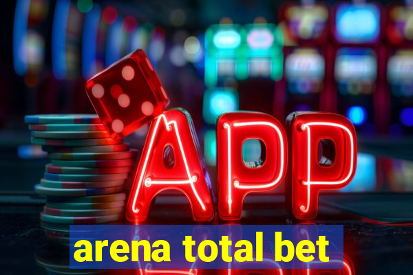 arena total bet